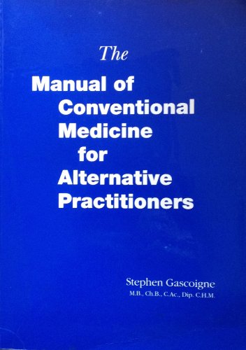 Imagen de archivo de The Manual of Conventional Medicine for Alternative Practitioners a la venta por Better World Books