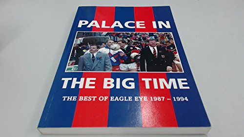 Beispielbild fr Palace in the Big Time: The Best of "Eagle Eye" 1987-1994 zum Verkauf von Reuseabook