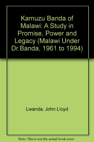 Stock image for KAMUZU BANDA OF MALAWI, A STUDY IN PROMISE, POWER & PARALYSIS for sale by Yesterday's Books