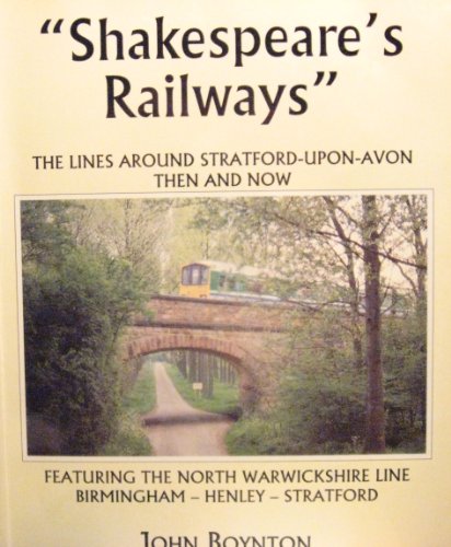 Stock image for Shakespeare's Railways: Lines Around Stratford-on-Avon, Then and Now for sale by WorldofBooks
