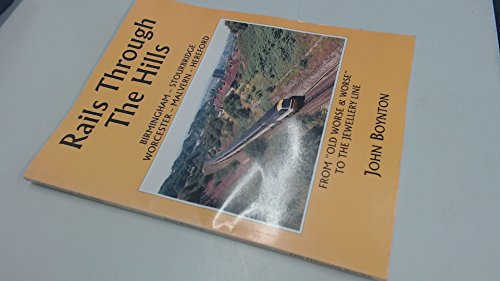 9780952224822: Rails Through the Hills: Birmingham-Stourbridge-Worcester-Malvern-Hereford