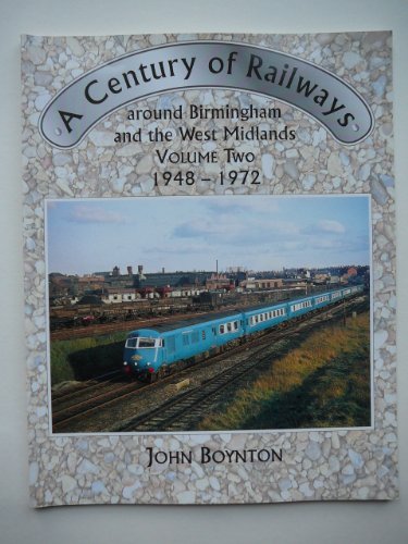 Stock image for 1948-72 (v. 2) (A Century of Railways Around Birmingham and the West Midlands) for sale by WorldofBooks