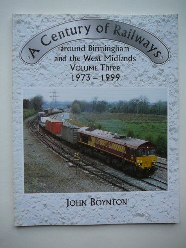 Beispielbild fr 1973-99 (v. 3) (A Century of Railways Around Birmingham and the West Midlands) zum Verkauf von WorldofBooks