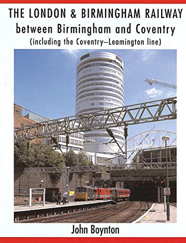 9780952224877: The London and Birmingham Railway Between Birmingham and Coventry