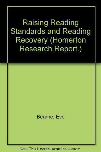 Raising Reading Standards and Reading Recovery (Homerton Research Report.) (9780952224983) by Eve Bearne