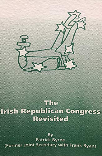 Irish Republican Congress Revisited (9780952231707) by Patrick Byrne