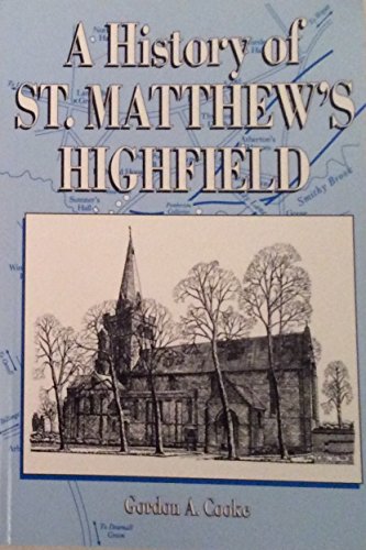 Stock image for A HISTORY OF ST. MATTHEW'S HIGHFIELD for sale by AwesomeBooks