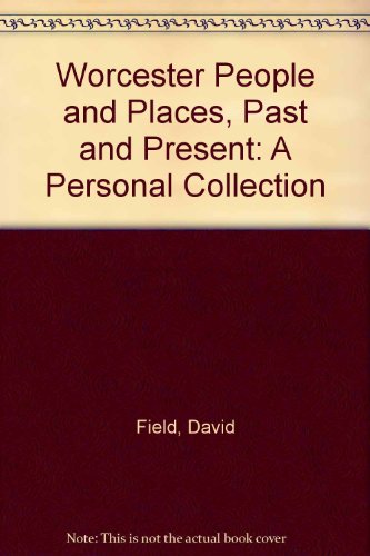 Imagen de archivo de worcester People and Places Past and Present a Personal Collection a la venta por Red-books ( Member of P.B.F.A. )