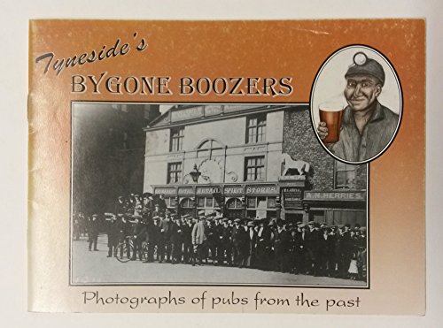 Stock image for Tyneside's Bygone Boozers, Photographs of Pubs from the Past for sale by Leaf Ends