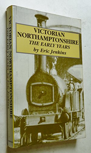 9780952248101: The Early Years (v. 1) (Victorian Northamptonshire)
