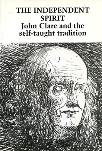 Stock image for The Independent Spirit: John Clare and the Self-taught Tradition for sale by Goldstone Books