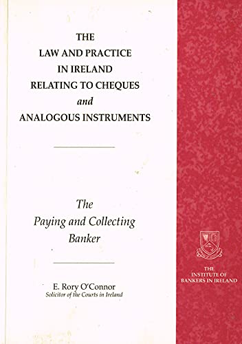 Imagen de archivo de Law and Practice in Ireland Relating to Cheques and Analogous Instruments: The Paying and Collecting Banker a la venta por WorldofBooks