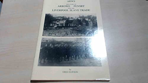 ARWE the Story of Arrowe Pensby and the Liverpool Slave Trade