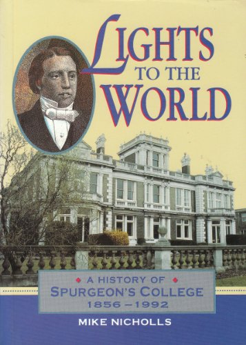 Lights to the World: History of Spurgeon's College, 1856-1992 (9780952264101) by Nicholls, Mike