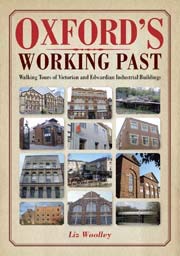 Stock image for Oxford's Working Past: Walking Tours of Victorian and Edwardian Industrial Buildings for sale by WorldofBooks