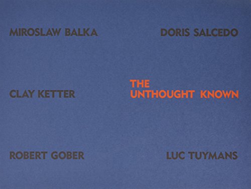 The Unthought Known - Balka, Salcedo, Ketter, Gober, Tuymans (9780952269083) by [???]