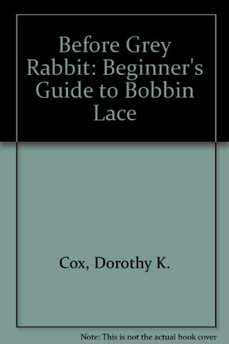 Imagen de archivo de Before Grey Rabbit: A Beginner's Guide to Bobbin Lace a la venta por Books on the Web