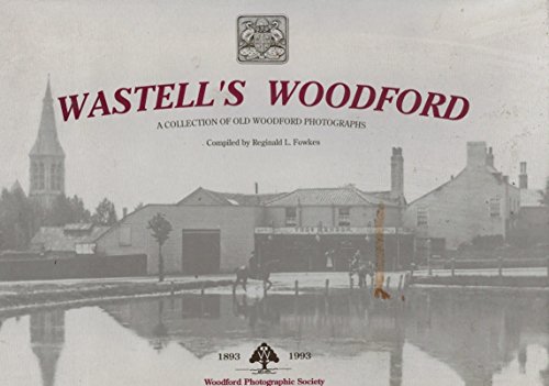 9780952272601: Wastell's Woodford A Collection of Old Woodford Photographs