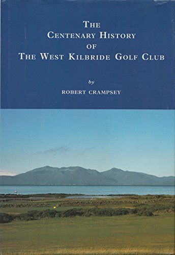 Imagen de archivo de The Centenary History of the West Kilbride Golf Club a la venta por Blacket Books, PBFA