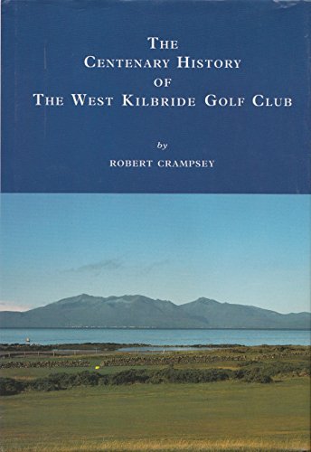 Stock image for The Centenary History of the West Kilbride Golf Club for sale by Abacus Bookshop