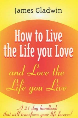 Imagen de archivo de How to Live the Life You Love: And Love the Life You Live a la venta por medimops