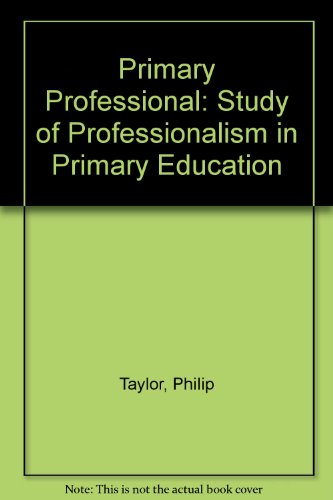 Beispielbild fr The Primary Professional: A Study of Professionalism in Primary Education zum Verkauf von Anybook.com