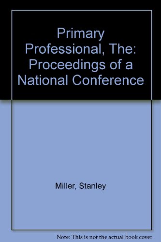 Primary Professional, The: Proceedings of a National Conference (9780952297239) by Miller, Stanley