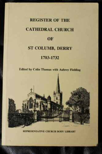 Imagen de archivo de Register of the Cathedral Church of St. Columb, Derry 1703-1732 a la venta por Joe Collins Rare Books