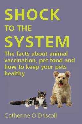 Beispielbild fr Shock to the System: The Facts About Animal Vaccination, Pet Food And How to Kee zum Verkauf von ZBK Books