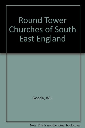 Stock image for ROUND TOWER CHURCHES OF SOUTH EAST ENGLAND for sale by THOMAS RARE BOOKS