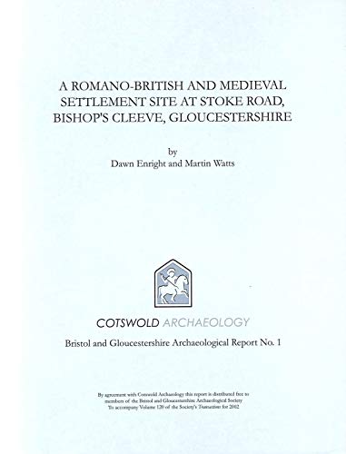 Imagen de archivo de A Romano-British and Medieval Settlement Site at Stoke Road, Bishop's Cleeve, Gloucestershire a la venta por Castle Hill Books