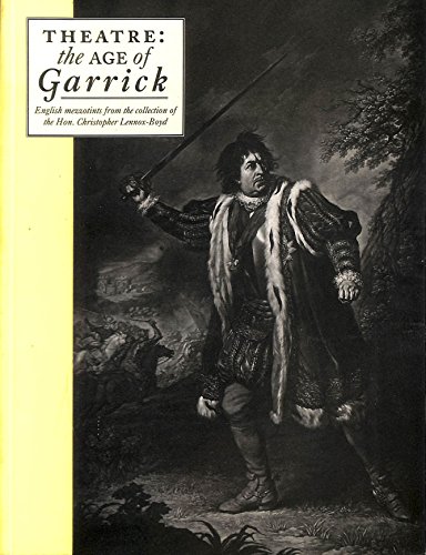 Imagen de archivo de Theatre: The Age of Garrick: English Mezzotints from the Collection of the Hon. Christopher Lennox-Boyd a la venta por Daedalus Books