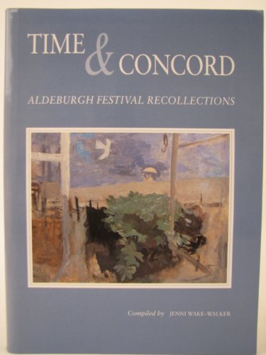 Imagen de archivo de Time and Concord: Aldeburgh Festival Recollections a la venta por WorldofBooks