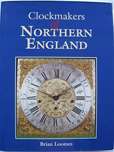 Beispielbild fr Clockmaker's of Northern England zum Verkauf von Red-books ( Member of P.B.F.A. )
