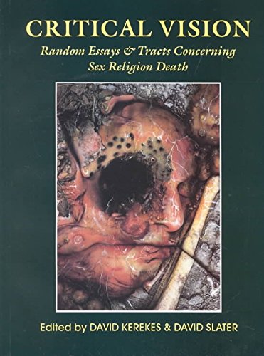 Beispielbild fr Critical Vision: Random Essays & Tracts Concerning Sex, Religion, Death zum Verkauf von Jackson Street Booksellers