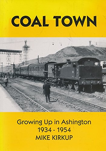 Imagen de archivo de Coal Town : Growing Up In Ashington 1934-1954 a la venta por Westwood Books