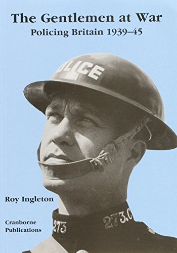 The gentlemen at war: Policing Britain, 1939-45 (9780952343707) by Ingleton, Roy D