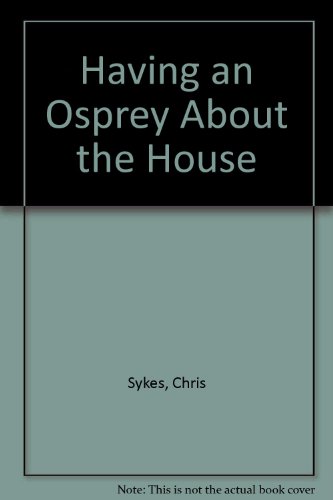 Having an Osprey About the House.