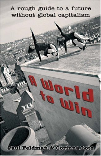 Stock image for A World to Win : A Rough Guide to a Future Without Global Capitalism for sale by Better World Books Ltd