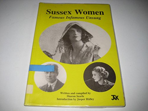 Imagen de archivo de Kent Women: Famous, Infamous, Unsung a la venta por Lewes Book Centre