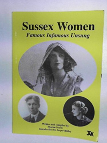 Imagen de archivo de Sussex Women: Famous, Infamous, Unsung a la venta por WorldofBooks