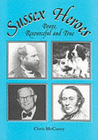 Imagen de archivo de Sussex Heroes : Brave, Resourceful and True a la venta por Simply Read Books