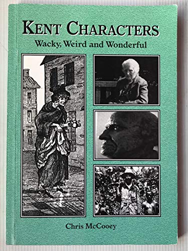 Stock image for Kent Characters : Wacky, Weird and Wonderful for sale by Better World Books Ltd