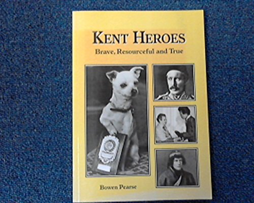 Imagen de archivo de Kent Heroes: Brave, Resourceful and True a la venta por Wonder Book