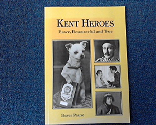 KENT HEROES BRAVE, RESOURCEFUL AND TRUE.