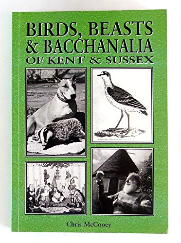 Imagen de archivo de Birds, Beasts and Bacchanalia of Kent and Sussex a la venta por best books