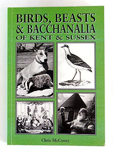 Stock image for Birds, Beasts and Bacchanalia of Kent and Sussex for sale by best books