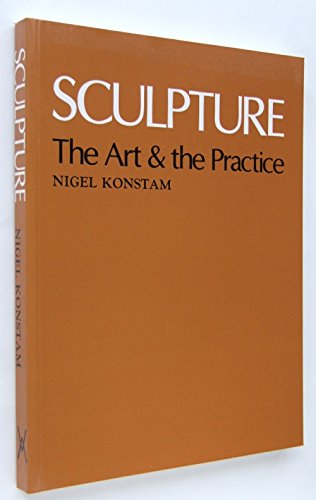 Stock image for Sculpture : The Art and the Practice for sale by Better World Books Ltd