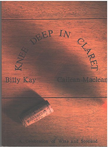 9780952362609: Knee Deep in Claret: Celebration of Wine and Scotland