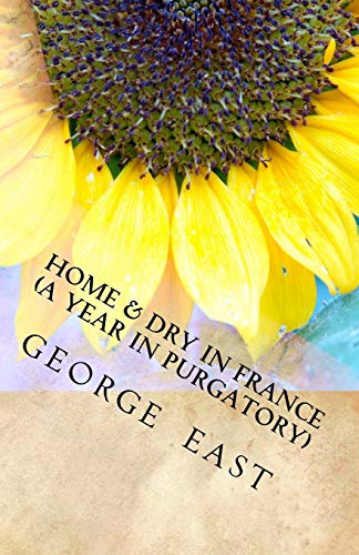 9780952363507: Home & Dry in France: A Year in Purgatory: Or a Year in Purgatory (The Mill of the Flea) [Idioma Ingls]: 1